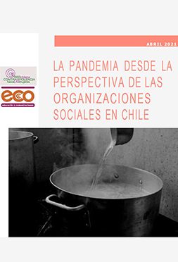 La pandemia desde la perspectiva de las organizaciones sociales en Chile. Publicación de ECO Educación y Comunicaciones, yla Red Chilena contra la Violencia hacia las Mujeres